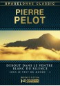 Debout dans le ventre blanc du silence: Sous le vent du monde, T3 (French Edition) - Pierre Pelot