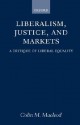 Liberalism, Justice, and Markets: A Critique of Liberal Equality - Colin M. MacLeod