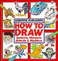 How to Draw Cartoons, Monsters, Animals, and Machines - J. Tatchell