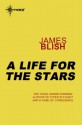 A Life for the Stars - James Blish