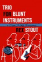 Trio for Blunt Instruments: A Nero Wolfe Threesome - Rex Stout