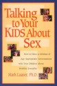 Talking to Your Kids About Sex: How to Have a Lifetime of Age-Appropriate Conversations with Your Children About Healthy Sexuality - Mark Laaser