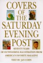 Covers of the Saturday Evening Post: Seventy Years of Outstanding Illustration From America's Favorite Magazine - Jan Cohn