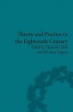 Theory and Practice in the Eighteenth Century: Writing Between Philosophy and Literature - Alexander Dick, Christina Lupton