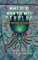 What to Do When You Meet Cthulhu: A Guide to Surviving the Cthulhu Mythos - Rachel Gray, William Jones