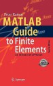 MATLAB Guide to Finite Elements: An Interactive Approach - Peter I. Kattan