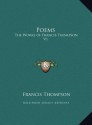 Poems: The Works of Francis Thompson V1 - Francis Thompson