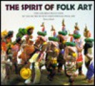 The Spirit Of Folk Art: The Girard Collection At The Museum Of International Folk Art - Henry Glassie, Museum of New Mexico, Michel Monteaux