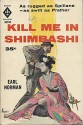 Kill Me in Shimbashi - Earl Norman, Robert Maguire