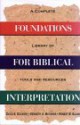 Foundations for Biblical Interpretation: A Complete Library of Tools and References - David S. Dockery