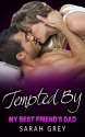 Romance: Tempted By My Best Friend's Dad - Sarah Grey