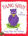 Fang Shui: Feng Shui for Felines (Mini Book) (Charming Petites) - Michael Domis, Catfucius