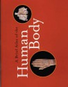 A Brief Atlas of the Human Body - Matt Hutchinson, Elaine Nicpon Marieb, Jon B. Mallatt