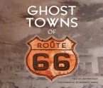 Ghost Towns of Route 66 - Jim Hinckley