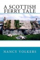 A Scottish Ferry Tale - Nancy Volkers