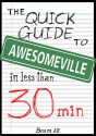 The Quick Guide to Awesomeville: Awesome. Productive. Creative. Happy. In less than 30 minutes - Bram A.R.