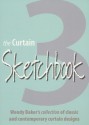 Curtain Sketchbook 3: Wendy Baker's Collection of Classic and Contemporary Curtain Designs - Wendy Baker