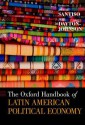 The Oxford Handbook of Latin American Political Economy - Javier Santiso, Jeff Dayton-Johnson