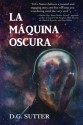 La Maquina Oscura - D.G. Sutter