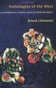 Pathologies of the West: An Anthropology of Mental Illness in Europe and America - Roland Littlewood