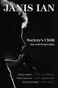 Society's Child: My Autobiography - Janis Ian