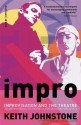 Impro (Performance Books): Improvisation and the Theatre (Performance Books) - Keith Johnstone