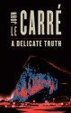 A Delicate Truth - John le Carré