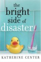 The Bright Side Of Disaster - Katherine Center