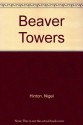 Beaver Towers - Nigel Hinton