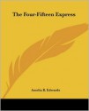 The Four-Fifteen Express - Amelia B. Edwards