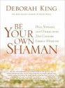 Be Your Own Shaman - Deborah King