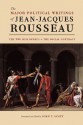 The Major Political Writings of Jean-Jacques Rousseau: The Two "Discourses" and the "Social Contract" - Jean-Jacques Rousseau, John T. Scott