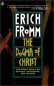 The Dogma of Christ & Other Essays on Religion, Psychology & Culture - Erich Fromm, Jeremy R. Carrette