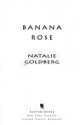 Banana Rose - Natalie Goldberg