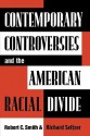 Contemporary Controversies and the American Racial Divide - Robert C. Smith, Richard Seltzer