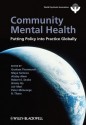 Community Mental Health: Putting Policy Into Practice Globally (World Psychiatric Association) - Graham Thornicroft, Atalay Alem, Robert E. Drake, Hiroto Ito, Jair Mari, Peter McGeorge, R. Tara, Maya Semrau