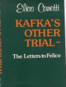 Kafka's Other Trial: The Letters To Felice - Elias Canetti, Christopher Middleton