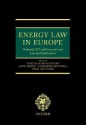 Energy Law In Europe: National, Eu And International Law And Institutions - Martha M. Roggenkamp, Catherine Redgwell, Inigo del Guayo, Anita Ronne