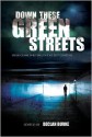 Down These Green Streets: Irish Crime Writing In The 21st Century - Ruth Dudley-Edwards, Stuart Neville, Alex Barclay, Brian McGilloway, Declan Hughes, Declan Burke, Tana French, Ken Bruen, Adrian McKinty