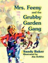 Mrs. Feeny and the Grubby Garden Gang - Sandy Baker, Jim DeWitt