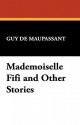 Mademoiselle Fifi and Other Stories - Guy de Maupassant