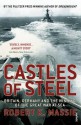 Castles of Steel: Britain, Germany & the Winning of the Great War at Sea - Robert K. Massie