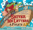 Shiver Me Letters: A Pirate ABC - June Sobel, Henry Cole