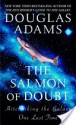 The Salmon of Doubt: Hitchhiking the Galaxy One Last Time - Douglas Adams