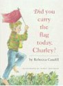 Did You Carry The Flag Today, Charley? - Rebecca Caudill, Nancy Grossman