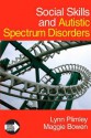 Social Skills and Autistic Spectrum Disorders - Lynn Plimley, Maggie Bowen