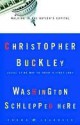 Washington Schlepped Here: Walking in the Nation's Capital - Christopher Buckley