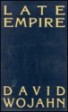 Late Empire - David Wojahn