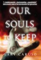 Our Souls to Keep - Gary A. Caruso