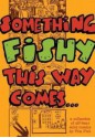 Something Fishy This Way Comes - Tim Fish